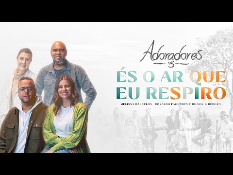 ADORADORES 5 - ÉS O AR QUE EU RESPIRO | RONALDO FAGUNDES, @MelissaBarcelosoficial E @dilsonedebora