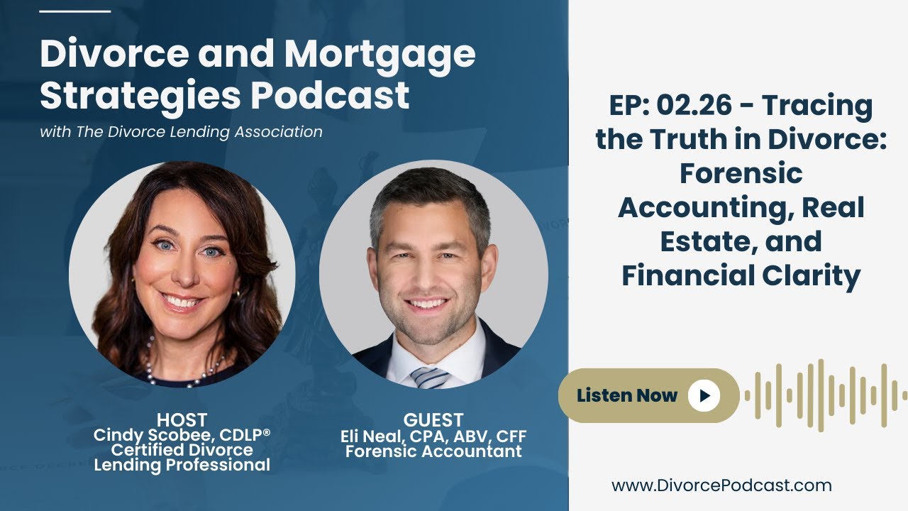 Tracing the Truth in Divorce: Forensic Accounting, Real Estate, and Financial Clarity