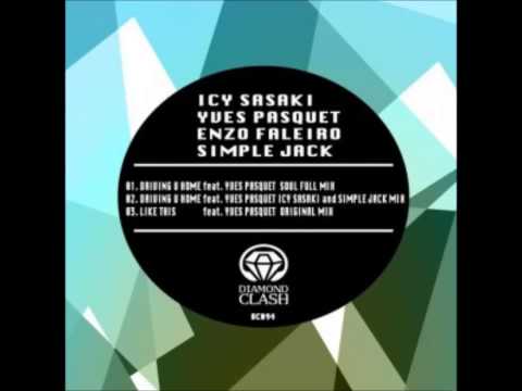 Icy Sasaki, Enzo Faleiro, Yves Paquet - Driving U Home (Soul Full Mix)