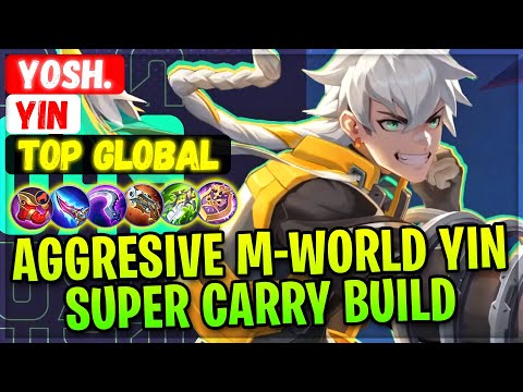 Aggresive M-World Yin, Super Carry Build [ Top Global Yin ] Yosh. - Mobile Legends Gameplay Build
