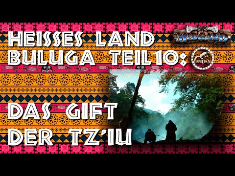 Heisses Land Buluga Teil 10 - Das Gift der Tz'iu | MIDGARD Let's Play [Offene Runde]