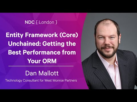 Entity Framework (Core) Unchained: Getting the Best Performance from Your ORM - Dan Mallott