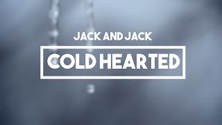 Jack and Jack - Cold Hearted | Lyrics