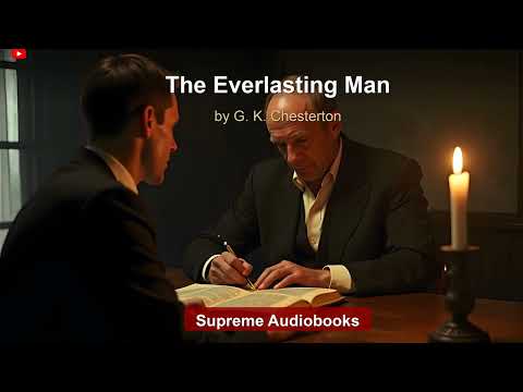 The Everlasting Man by G. K. Chesterton — free full audiobook