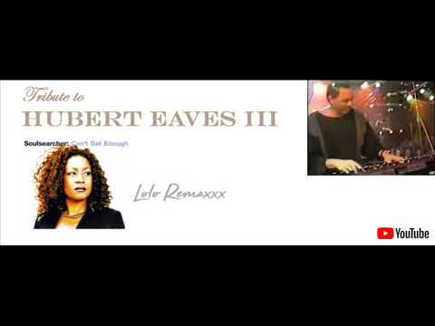 Soulsearcher - Can't Get Enough (Tribute 2 Hubert Eaves III remix)