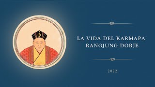 La vida del Karmapa Rangjung Dorje
