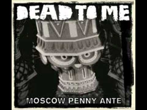 Dead To Me - Moscow Penny Ante part 1