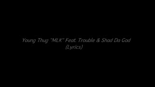 Young Thug &quot;MLK&quot; Feat. Trouble &amp; Shad Da God (Lyrics)