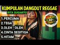 KUMPULAN DANGDUT REGGAE RITA SUGIARTO PERCUMA TEGA OLEH OLEH CINTA SEGITIGA HITAM