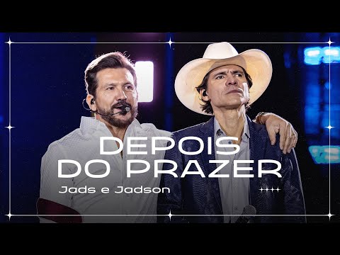 Jads e Jadson - Depois Do Prazer (Ao Vivo)