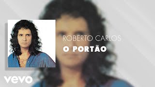 Roberto Carlos - O Portão (Áudio Oficial)