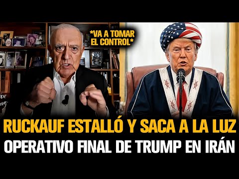 RUCKAUF ESTALLÓ Y SACA A LA LUZ EL OPERATIVO FINAL DE TRUMP EN IRÁN