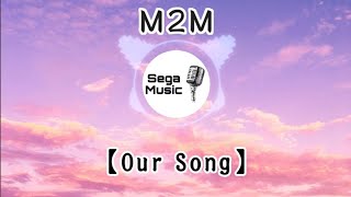 M2M - Our Song  (Lyrics)