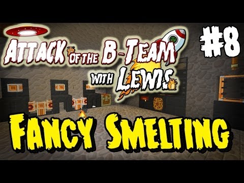 Attack Of The B-Team - Episode 8 - Fancy Smelting
