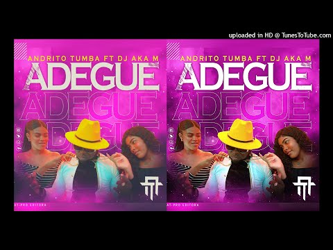 Andrito Tumba Feat. Dj Aka M - ADEGUE (Afro House)