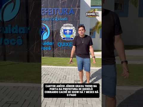CANTOR ANÍZIO JÚNIOR GRAVA TREND NA PORTA DA PREFEITURA DE QUIXELÔ COBRANDO CACHÊ DE SHOW