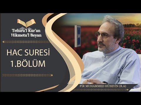 Tefsiru'l Kur'an Hikmetu'l Beyan - Hac Suresi 1.Bölüm - Muhammed Hüseyin (R.A.)