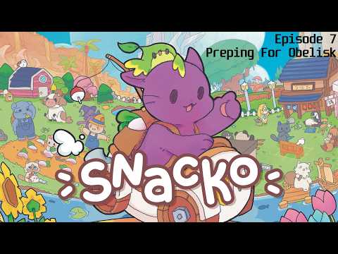 Snacko Ep7 - Prepping for Obelisk