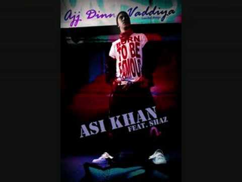 Asi Khan - Ajj Dinn Vaddiya [Feat. Shaz]