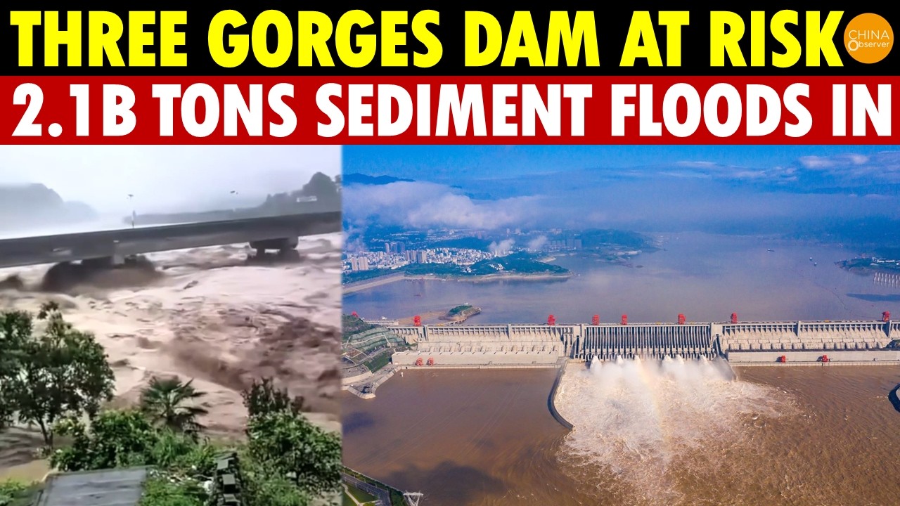 Three Gorges Dam in Danger! Upstream Floods Carry Massive Sediment, 2.1 Billion Tons Accumulated