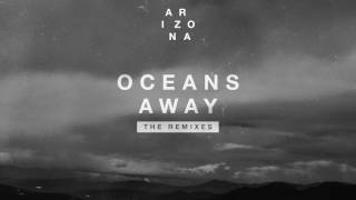 A R I Z O N A - Oceans Away (Wiwek Remix)