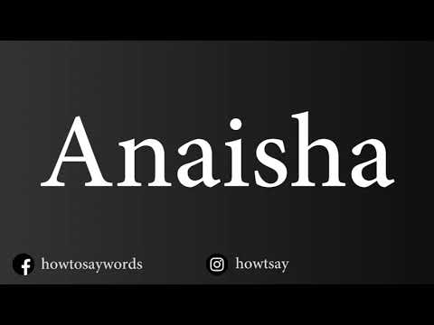 How To Pronounce Anaisha