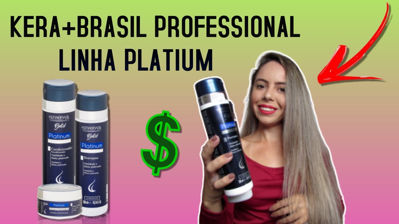 TESTEI A LINHA PLATINUM DA KERA+BRASIL PROFESSIONAL HAIR
