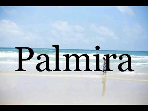 How To Pronounce Palmira🌈🌈🌈🌈🌈🌈Pronunciation Of Palmira