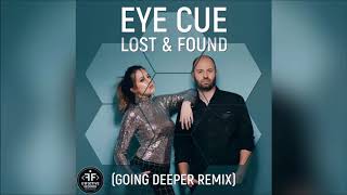 Eye Cue - Lost &amp; Found (Going Deeper Remix)