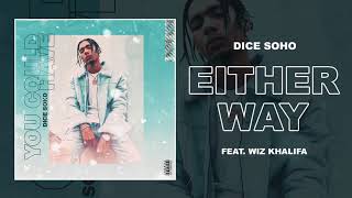Dice Soho - Either Way feat. Wiz Khalifa (Official Audio)