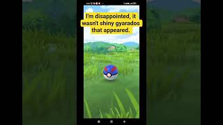 I'm disappointed, it wasn't shiny gyarados that appeared #pokemongo #pokemon #pokemontcg #shiny