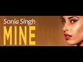 Sonia Singh Mine Official Video