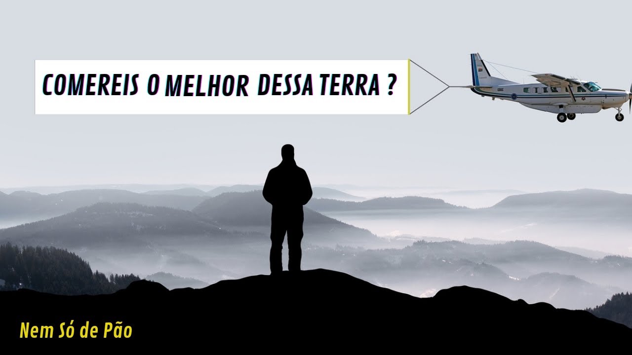 COMEREIS O MELHOR DESSA TERRA? Isaías 1:19 - O que Significa - Nem só de Pão.