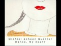 Michiel Scheen Quartet - Dance, my dear?