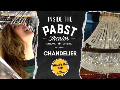 Inside the Pabst Theater's Illustrious Chandelier with Sandy Maxx — What's On Tap