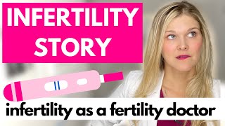 My Infertility Story As a Fertility Doctor - Trying to Conceive, Miscarriages, and More