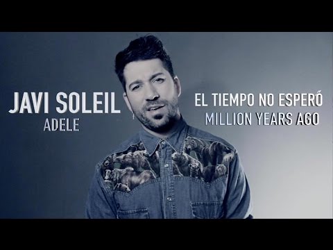 Adele - Million Years Ago I Spanish Version (Cover Javi Soleil)