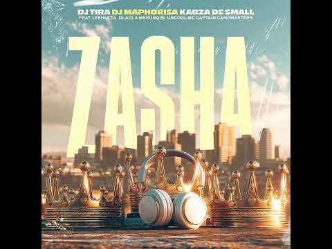 Dj Tira, Dj Maphorisa, Kabza De Small, Ft. Leehleza, Dladla Mshunqisi, Un Cool MC - Zasha
