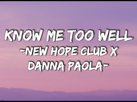 NEW HOPE CLUB X DANNA PAOLA - KNOW ME TOO WELL (Lyrics)