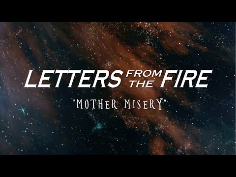 Letters From The Fire - "Mother Misery"  LYRIC VIDEO