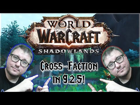 Cross Faction in 9.2.5 WoW! What you need to Know!