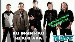 Download lagu Naff - ku ingin kau selalu ada | free download Naff | mp3