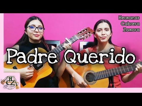 PADRE QUERIDO 👨‍👧‍👧💕 - Vals por el día del padre - Hnas Cabrera Zamora