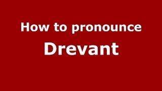 How to pronounce Drevant