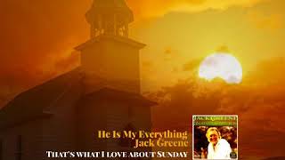 JACK GREENE he is my everything