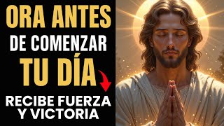 ORACIÓN PODEROSA DE LA MAÑANA – RECIBE FUERZA Y VICTORIA HOY