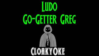 Ludo - Go Getter Greg (karaoke)