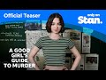 Official Teaser | A Good Girls Guide To Murder | A Stan Exclusive Series.