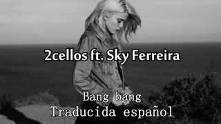 2Cellos ft. Sky Ferreira - Bang bang (Subtitulada/Español)