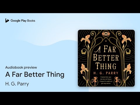 A Far Better Thing by H. G. Parry · Audiobook preview